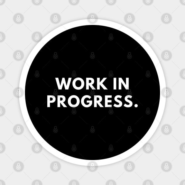 Work in Progress Magnet by BlackMeme94